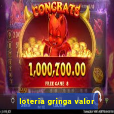 loteria gringa valor